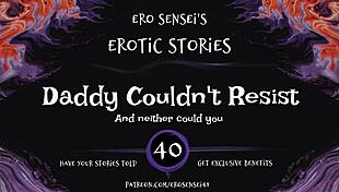 daddy says, 'i couldn't resist this erotic audio for women eses40'