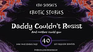 daddy says, 'i couldn't resist this erotic audio for women eses40'